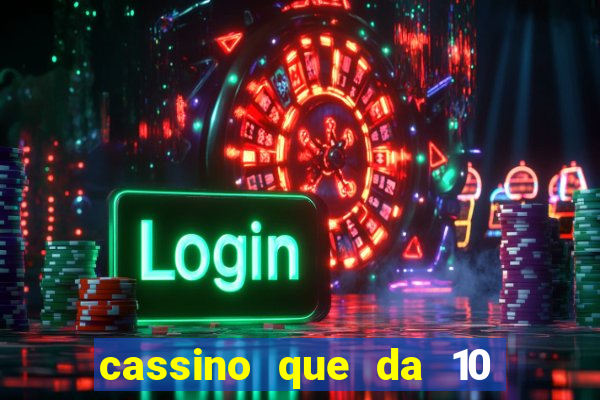 cassino que da 10 reais no cadastro